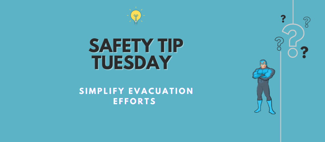 Safety Tip Tuesday - simplify evacuation efforts